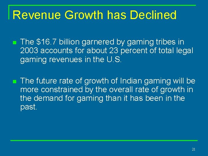Revenue Growth has Declined n The $16. 7 billion garnered by gaming tribes in