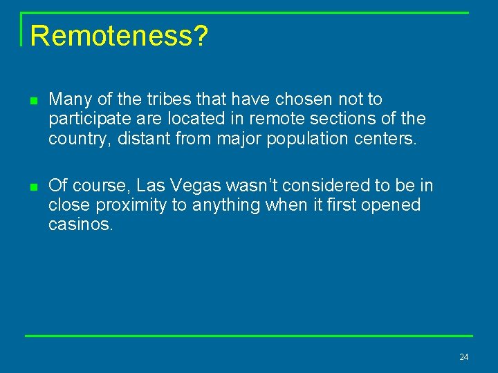 Remoteness? n Many of the tribes that have chosen not to participate are located
