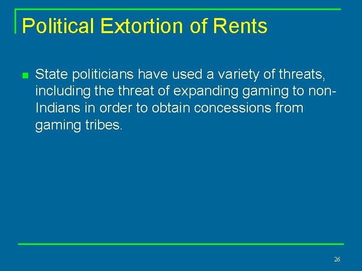 Political Extortion of Rents n State politicians have used a variety of threats, including