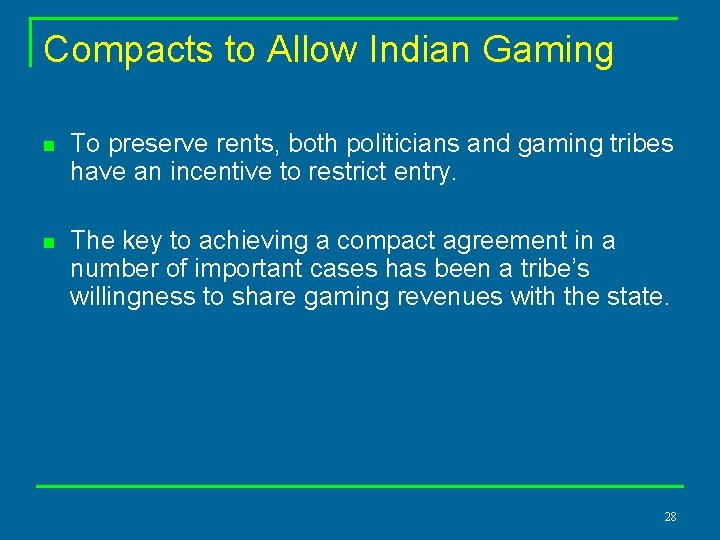 Compacts to Allow Indian Gaming n To preserve rents, both politicians and gaming tribes