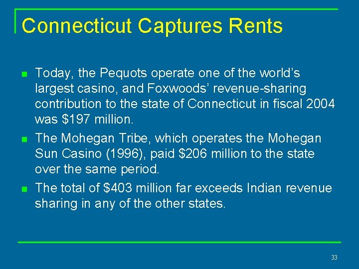 Connecticut Captures Rents n n n Today, the Pequots operate one of the world’s