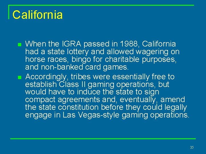 California n n When the IGRA passed in 1988, California had a state lottery