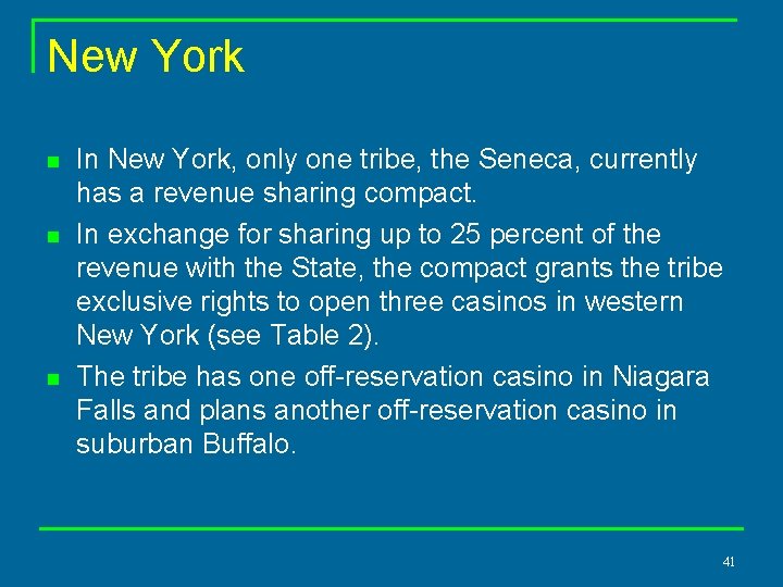 New York n n n In New York, only one tribe, the Seneca, currently