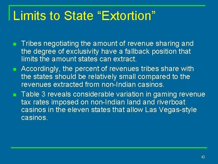 Limits to State “Extortion” n n n Tribes negotiating the amount of revenue sharing