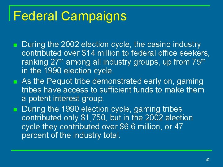 Federal Campaigns n n n During the 2002 election cycle, the casino industry contributed