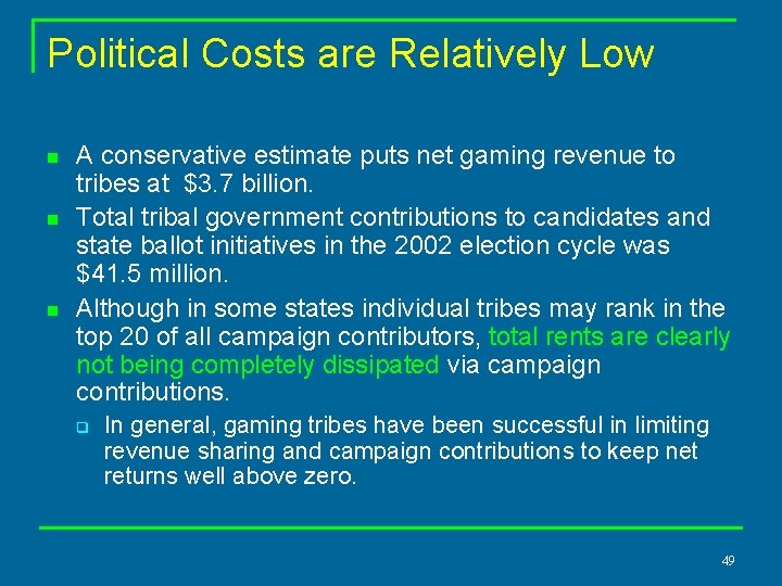 Political Costs are Relatively Low n n n A conservative estimate puts net gaming