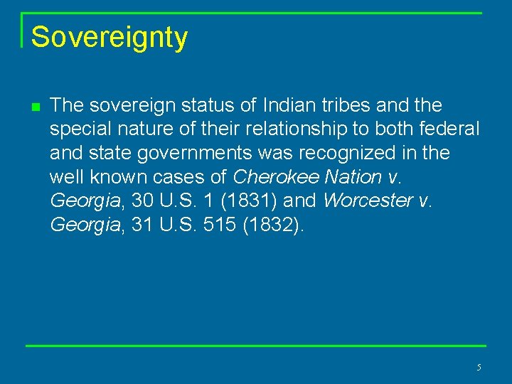 Sovereignty n The sovereign status of Indian tribes and the special nature of their