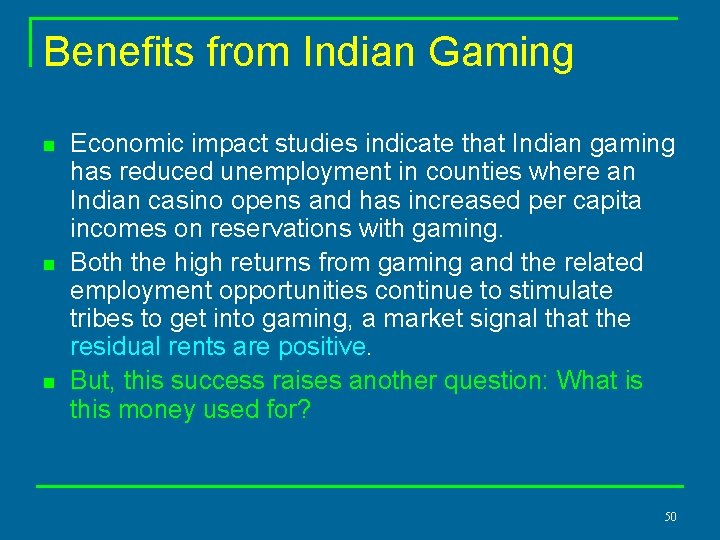 Benefits from Indian Gaming n n n Economic impact studies indicate that Indian gaming