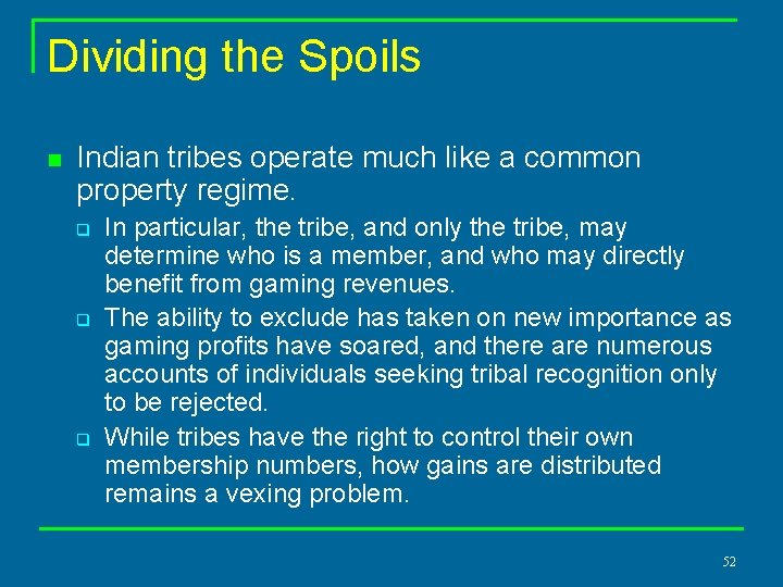 Dividing the Spoils n Indian tribes operate much like a common property regime. q