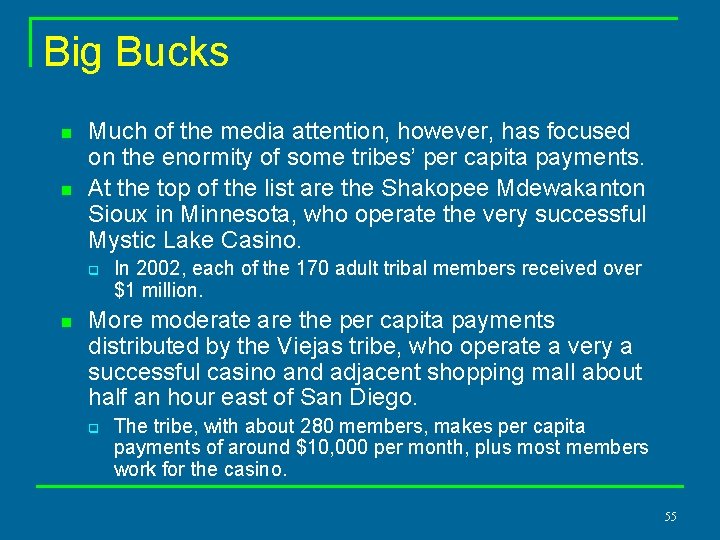 Big Bucks n n Much of the media attention, however, has focused on the