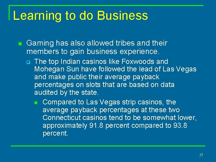 Learning to do Business n Gaming has also allowed tribes and their members to