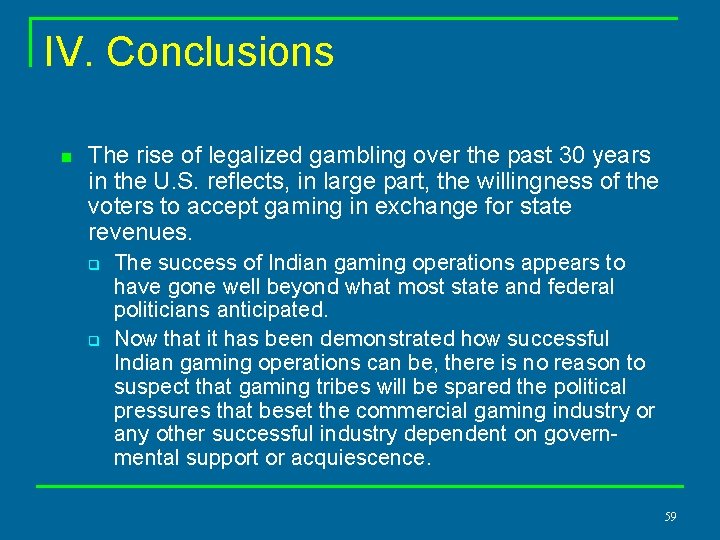 IV. Conclusions n The rise of legalized gambling over the past 30 years in