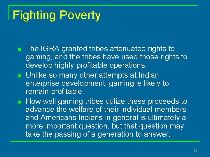 Fighting Poverty n n n The IGRA granted tribes attenuated rights to gaming, and