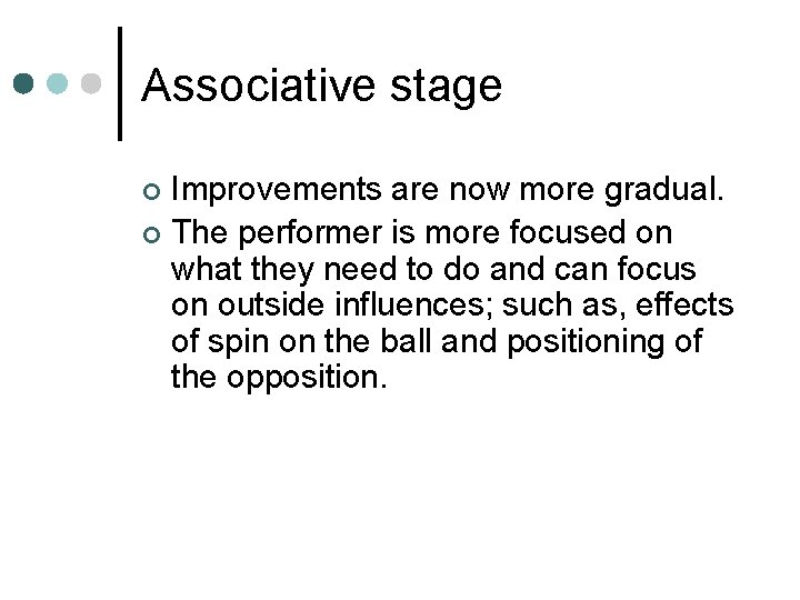 Associative stage Improvements are now more gradual. ¢ The performer is more focused on