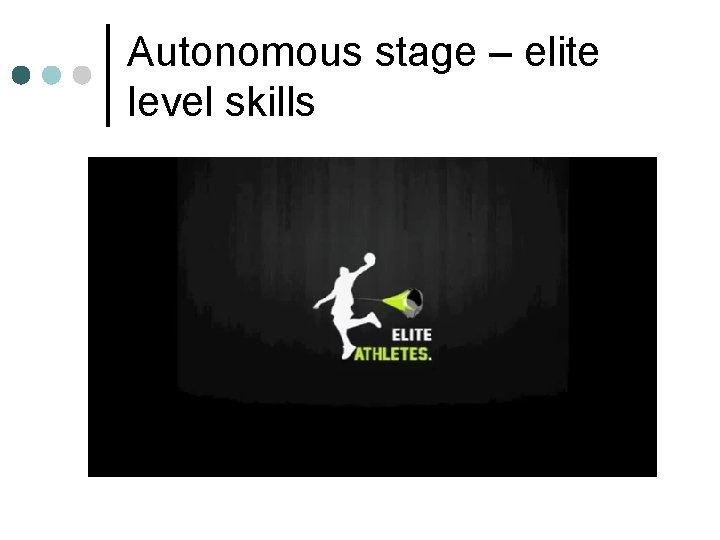 Autonomous stage – elite level skills 