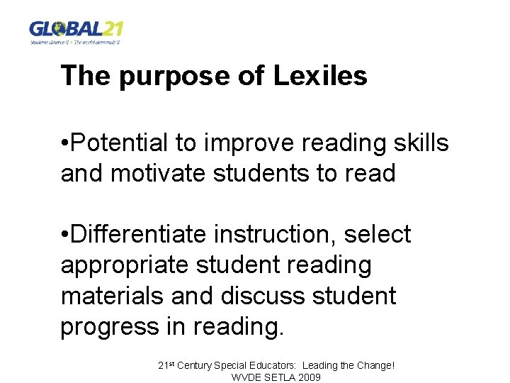 The purpose of Lexiles • Potential to improve reading skills and motivate students to