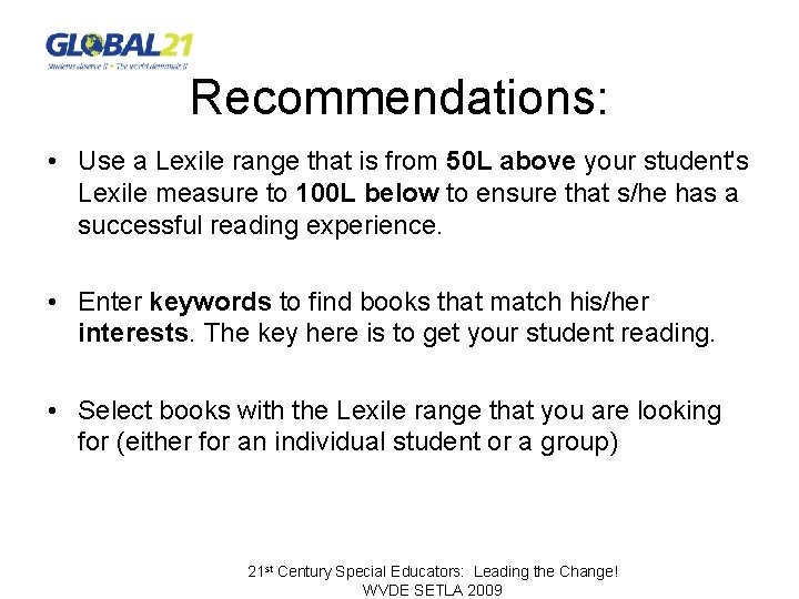 Recommendations: • Use a Lexile range that is from 50 L above your student's