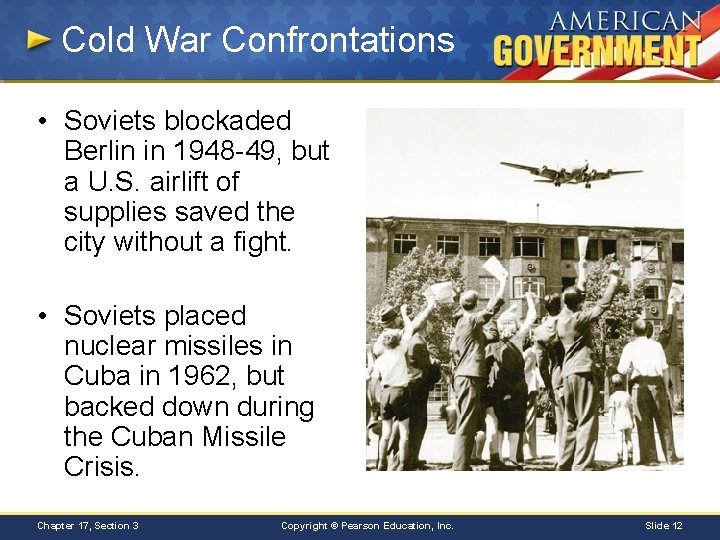 Cold War Confrontations • Soviets blockaded Berlin in 1948 -49, but a U. S.