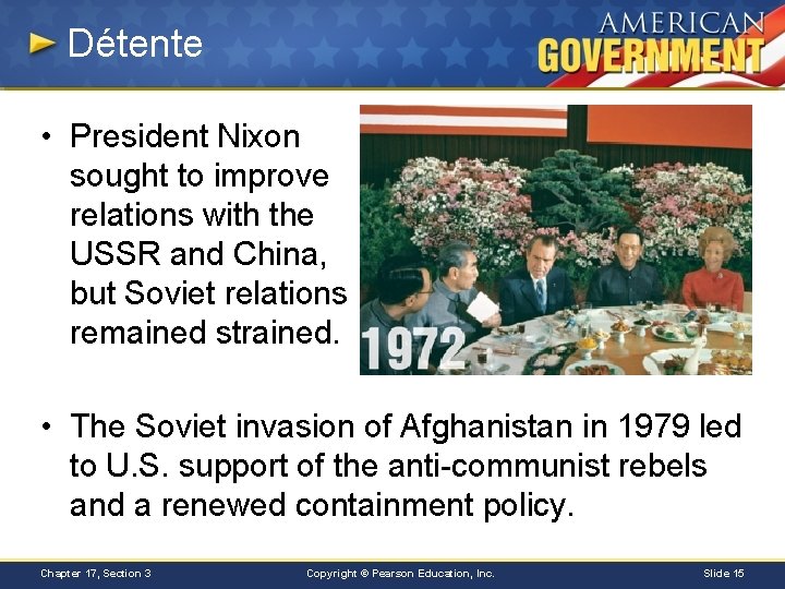 Détente • President Nixon sought to improve relations with the USSR and China, but