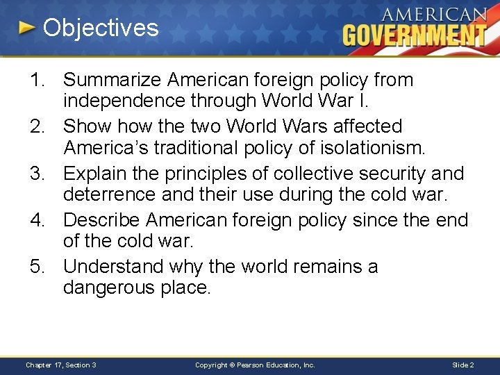 Objectives 1. Summarize American foreign policy from independence through World War I. 2. Show