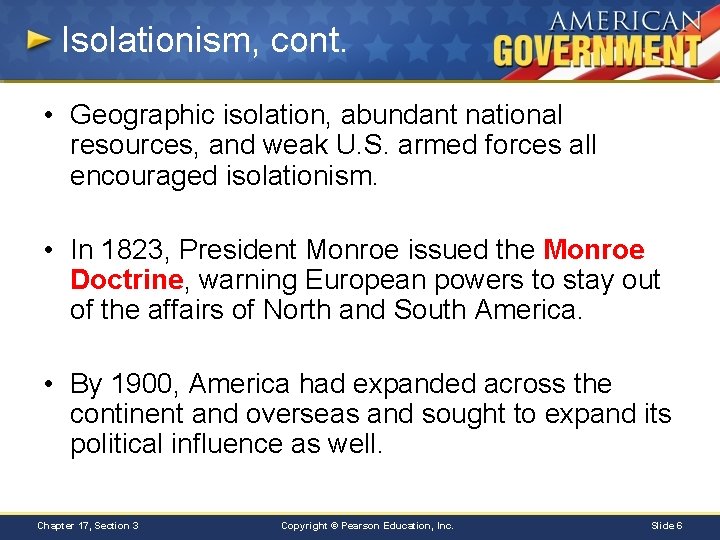 Isolationism, cont. • Geographic isolation, abundant national resources, and weak U. S. armed forces