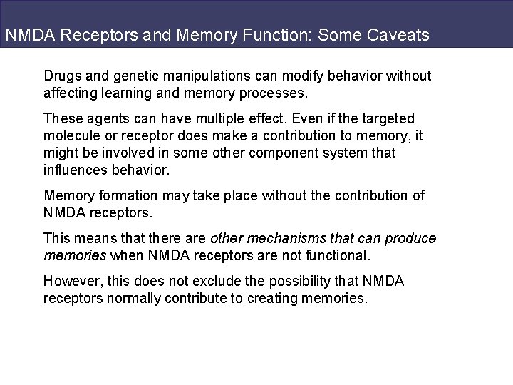 NMDA Receptors and Memory Function: Some Caveats Drugs and genetic manipulations can modify behavior