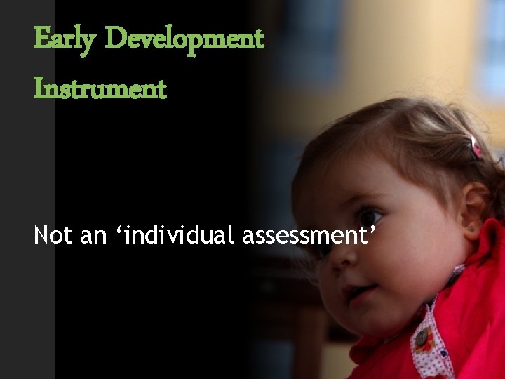 Early Development Instrument Not an ‘individual assessment’ 