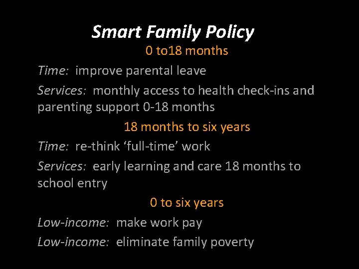 Smart Family Policy 0 to 18 months Time: improve parental leave Services: monthly access