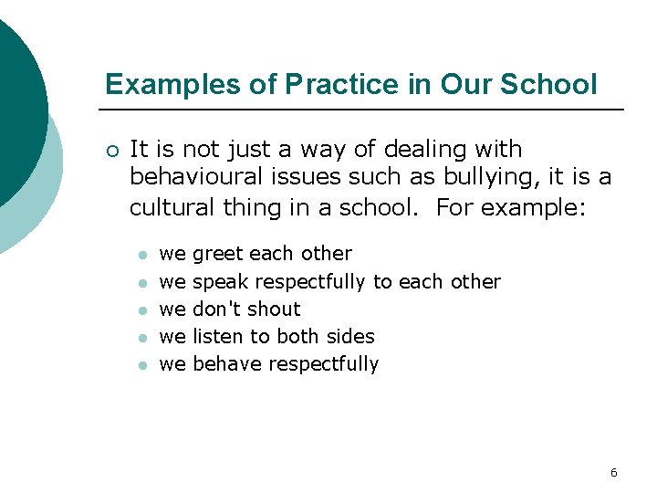 Examples of Practice in Our School ¡ It is not just a way of