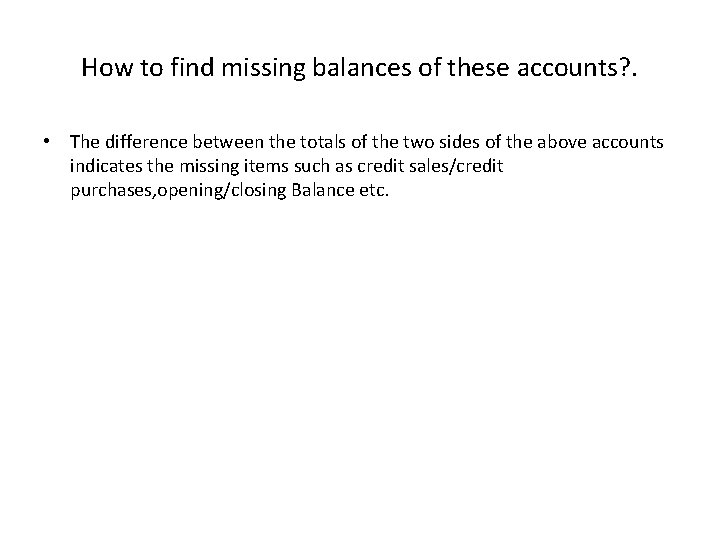 How to find missing balances of these accounts? . • The difference between the