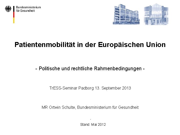 Patientenmobilität in der Europäischen Union - Politische und rechtliche Rahmenbedingungen - Tr. ESS-Seminar Padborg