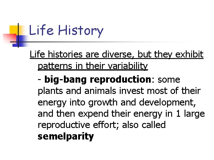 Life History Life histories are diverse, but they exhibit patterns in their variability - Life History Life histories are diverse, but they exhibit patterns in their variability -