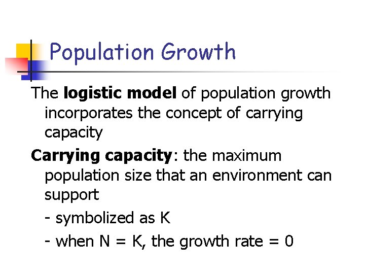 Population Growth The logistic model of population growth incorporates the concept of carrying capacity Population Growth The logistic model of population growth incorporates the concept of carrying capacity