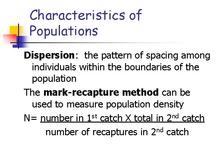 Characteristics of Populations Dispersion: the pattern of spacing among individuals within the boundaries of