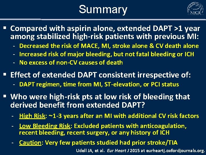 Summary § Compared with aspirin alone, extended DAPT >1 year among stabilized high-risk patients