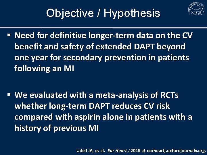 Objective / Hypothesis § Need for definitive longer-term data on the CV benefit and