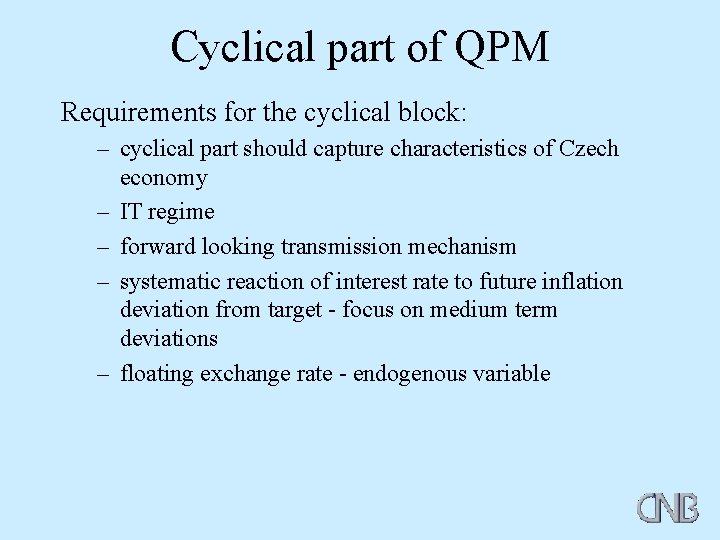 Cyclical part of QPM Requirements for the cyclical block: – cyclical part should capture