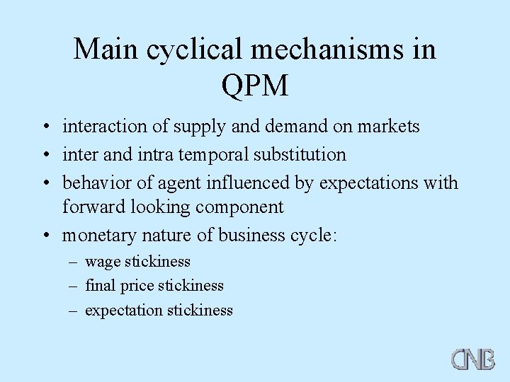 Main cyclical mechanisms in QPM • interaction of supply and demand on markets •