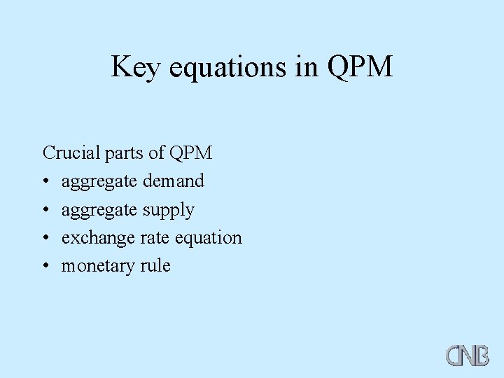 Key equations in QPM Crucial parts of QPM • aggregate demand • aggregate supply