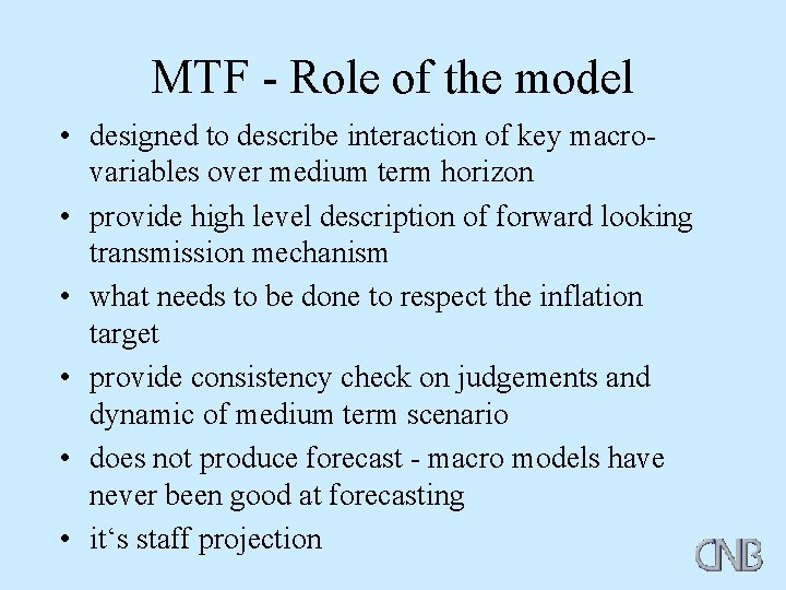 MTF - Role of the model • designed to describe interaction of key macrovariables