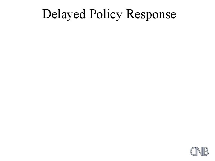 Delayed Policy Response 