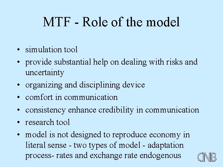 MTF - Role of the model • simulation tool • provide substantial help on