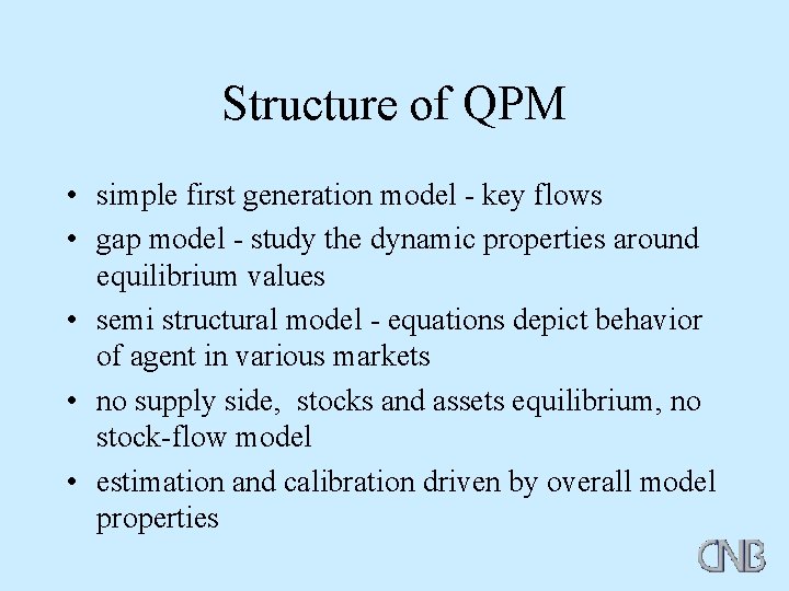Structure of QPM • simple first generation model - key flows • gap model