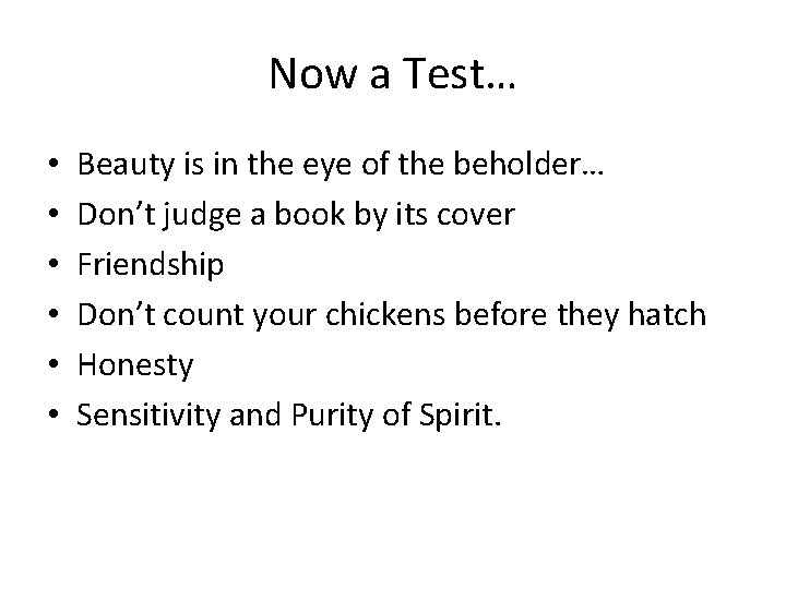 Now a Test… • • • Beauty is in the eye of the beholder…