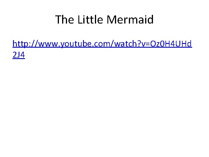 The Little Mermaid http: //www. youtube. com/watch? v=Oz 0 H 4 UHd 2 J