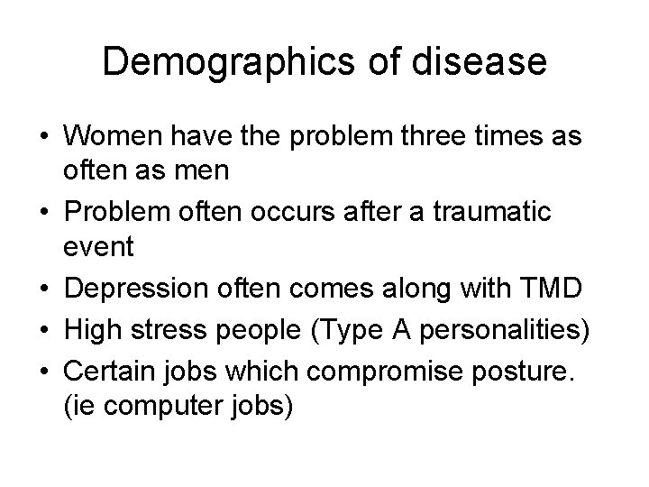 Demographics of disease • Women have the problem three times as often as men