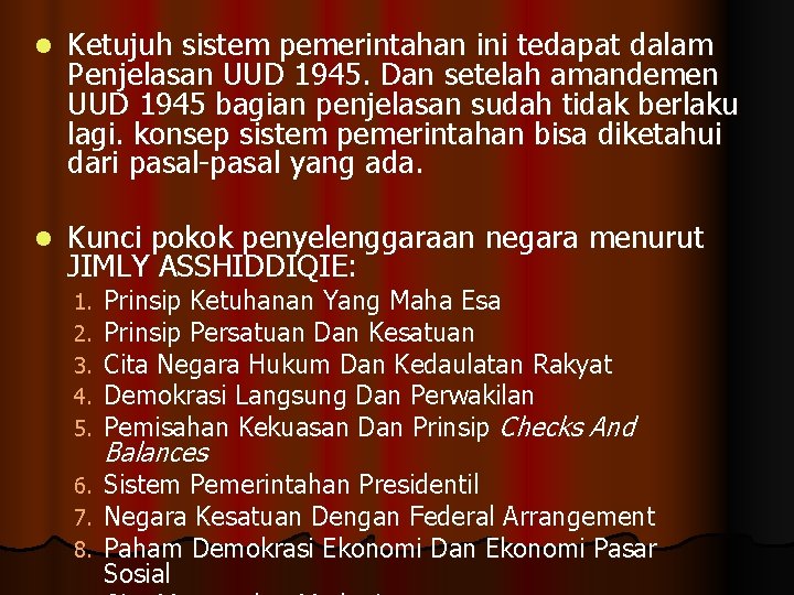 l Ketujuh sistem pemerintahan ini tedapat dalam Penjelasan UUD 1945. Dan setelah amandemen UUD