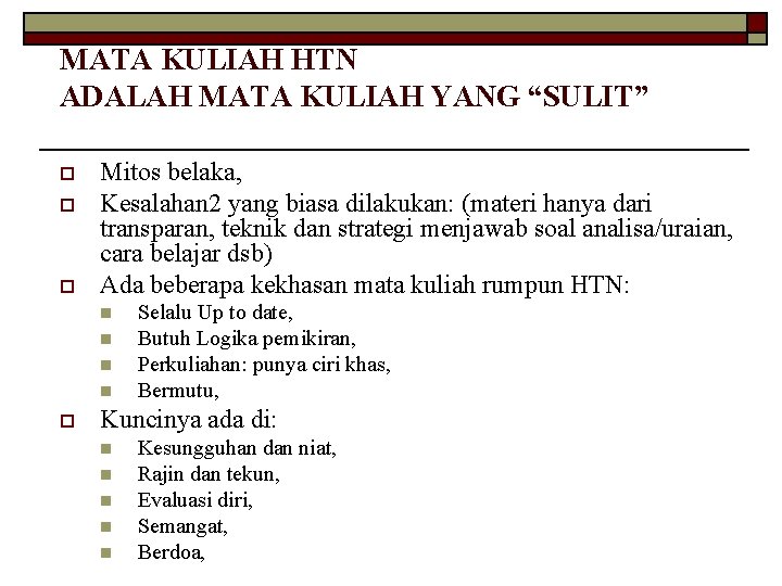 MATA KULIAH HTN ADALAH MATA KULIAH YANG “SULIT” o o o Mitos belaka, Kesalahan