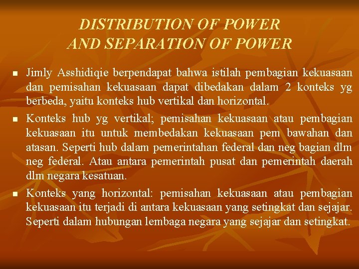 DISTRIBUTION OF POWER AND SEPARATION OF POWER n n n Jimly Asshidiqie berpendapat bahwa