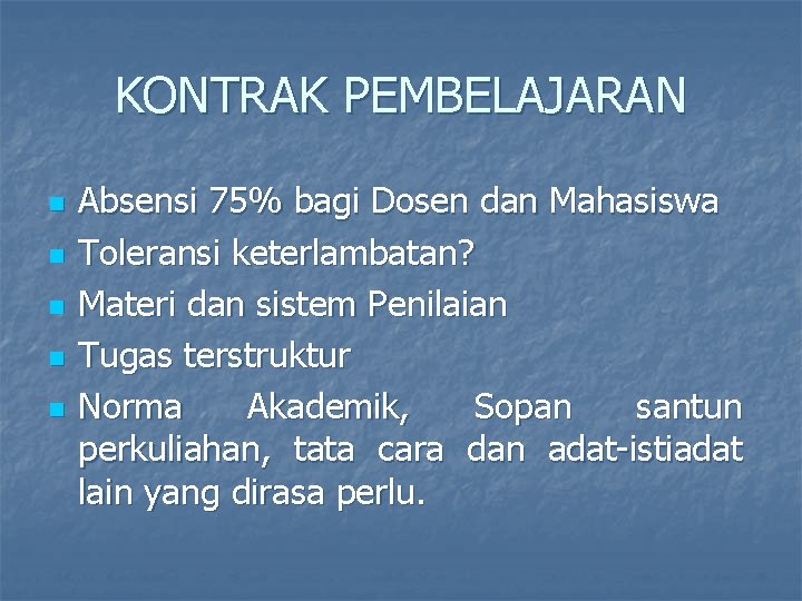 KONTRAK PEMBELAJARAN n n n Absensi 75% bagi Dosen dan Mahasiswa Toleransi keterlambatan? Materi